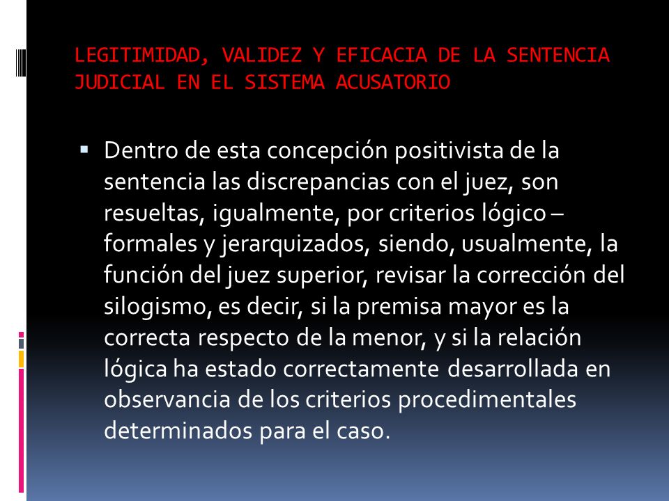 LEGITIMIDAD, VALIDEZ Y EFICACIA DE LA SENTENCIA JUDICIAL EN EL SISTEMA ACUSATORIO