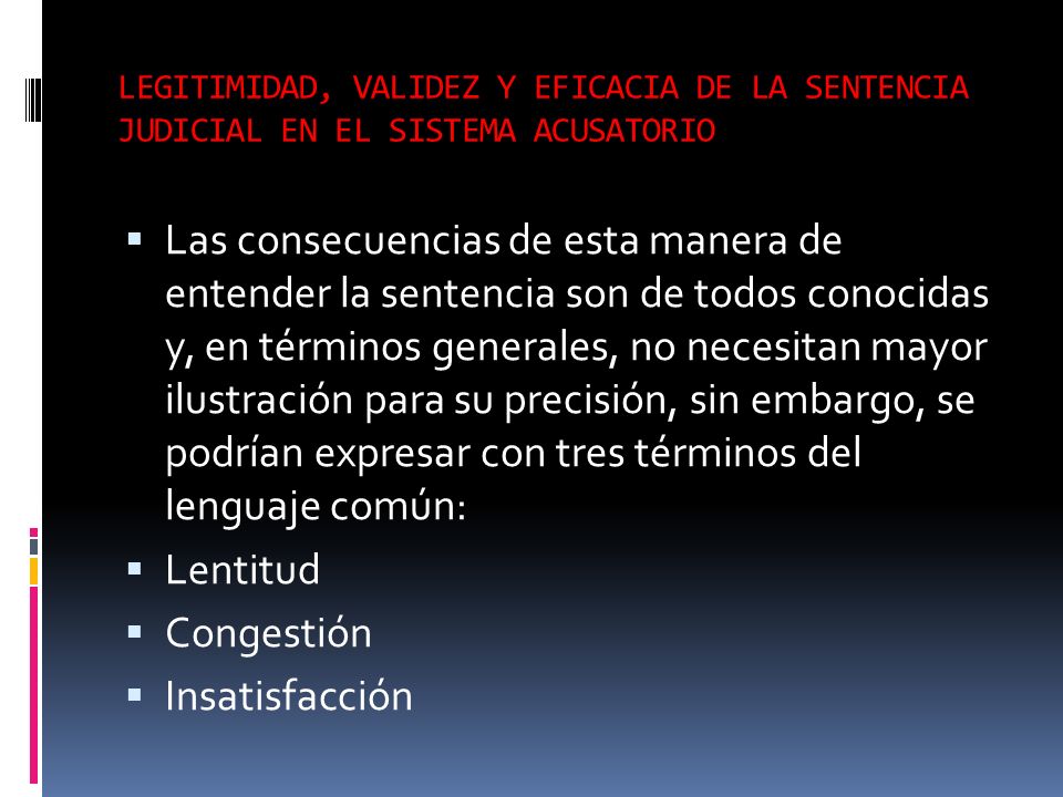 LEGITIMIDAD, VALIDEZ Y EFICACIA DE LA SENTENCIA JUDICIAL EN EL SISTEMA ACUSATORIO