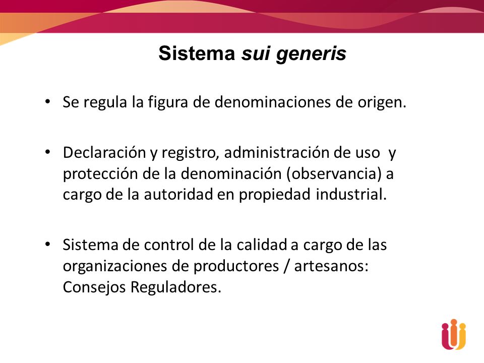 Sistema sui generis Se regula la figura de denominaciones de origen.