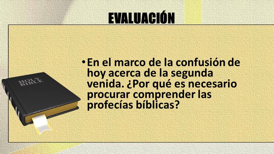 EVALUACIÓN En el marco de la confusión de hoy acerca de la segunda venida.