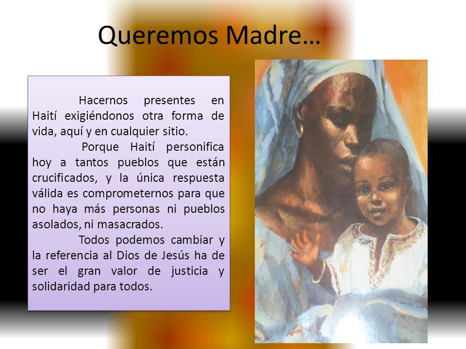 Queremos Madre… Hacernos presentes en Haití exigiéndonos otra forma de vida, aquí y en cualquier sitio.