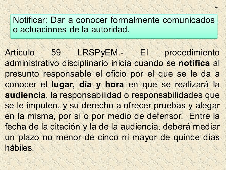42 Notificar: Dar a conocer formalmente comunicados o actuaciones de la autoridad.
