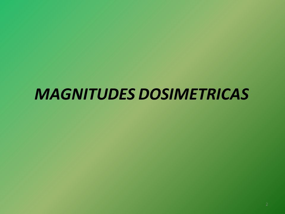 MAGNITUDES DOSIMETRICAS