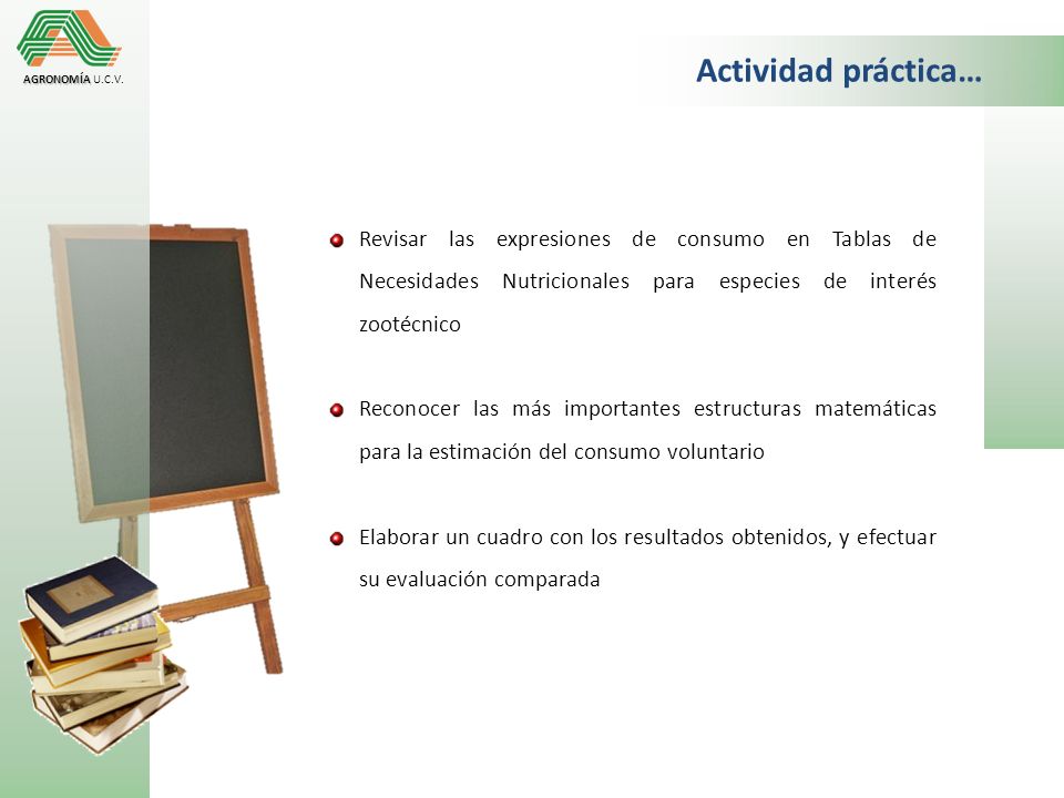 Actividad práctica… AGRONOMÍA U.C.V. Revisar las expresiones de consumo en Tablas de Necesidades Nutricionales para especies de interés zootécnico.
