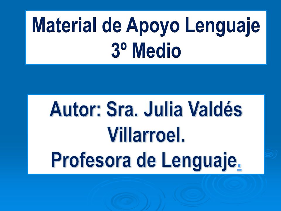 Material de Apoyo Lenguaje Autor: Sra. Julia Valdés Villarroel.