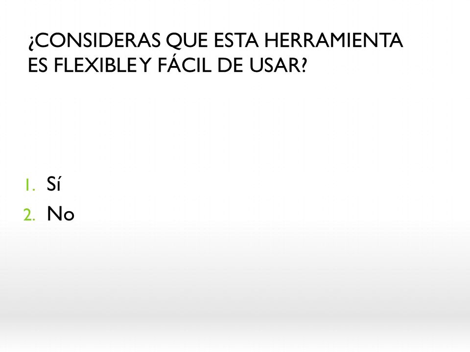 ¿consideras que esta herramienta es flexible y fácil de usar