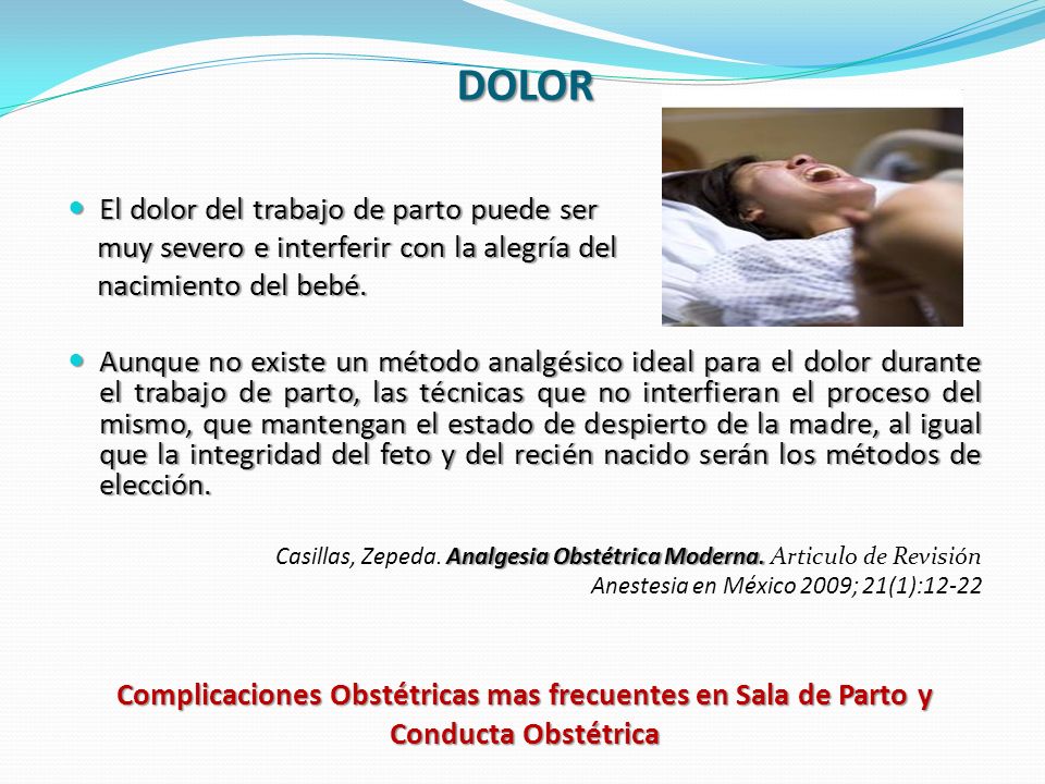 DOLOR El dolor del trabajo de parto puede ser