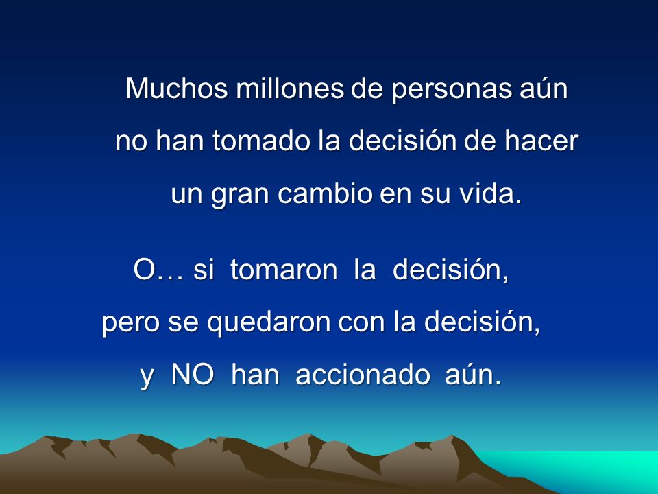 Muchos millones de personas aún no han tomado la decisión de hacer
