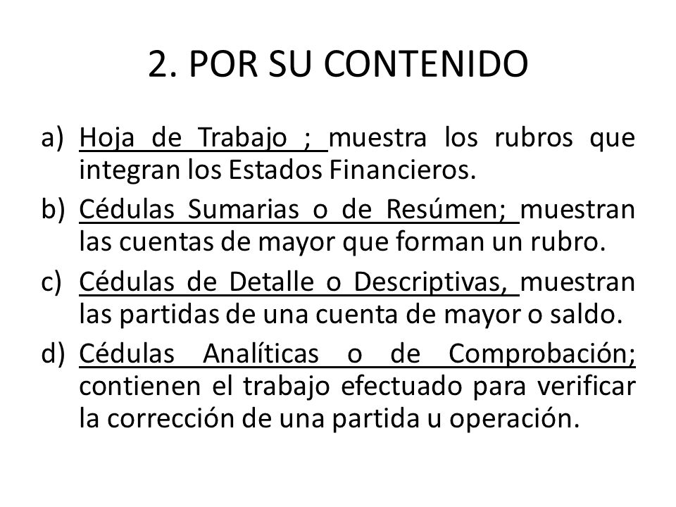 2. POR SU CONTENIDO Hoja de Trabajo ; muestra los rubros que integran los Estados Financieros.