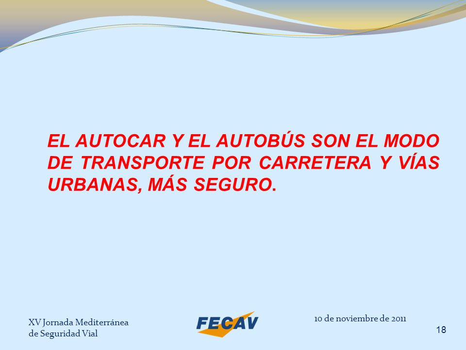 EL AUTOCAR Y EL AUTOBÚS SON EL MODO DE TRANSPORTE POR CARRETERA Y VÍAS URBANAS, MÁS SEGURO.