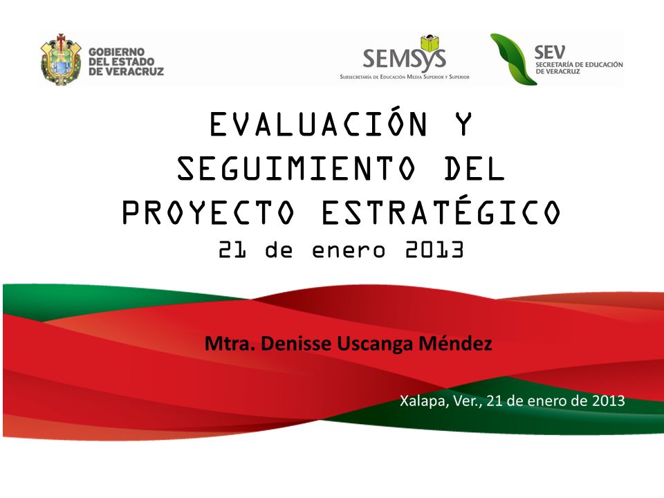 EVALUACIÓN Y SEGUIMIENTO DEL PROYECTO ESTRATÉGICO 21 de enero 2013