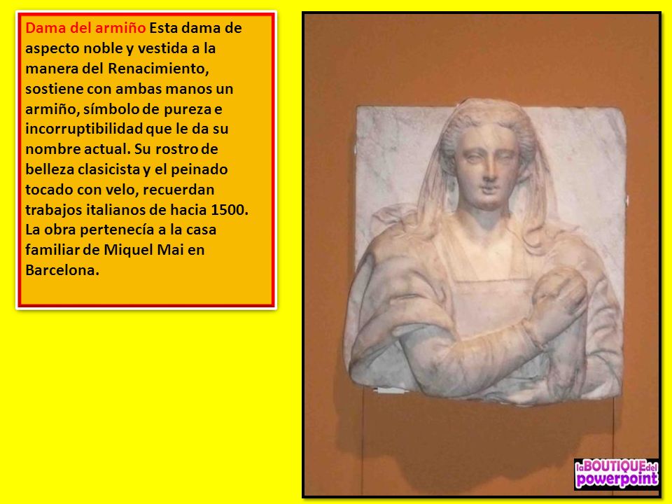 Dama del armiño Esta dama de aspecto noble y vestida a la manera del Renacimiento, sostiene con ambas manos un armiño, símbolo de pureza e incorruptibilidad que le da su nombre actual. Su rostro de belleza clasicista y el peinado tocado con velo, recuerdan trabajos italianos de hacia 1500.