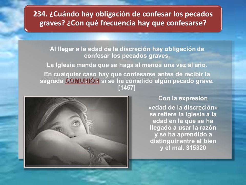 La Iglesia manda que se haga al menos una vez al año.