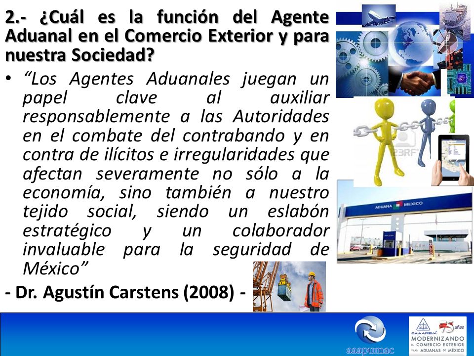 2.- ¿Cuál es la función del Agente Aduanal en el Comercio Exterior y para nuestra Sociedad