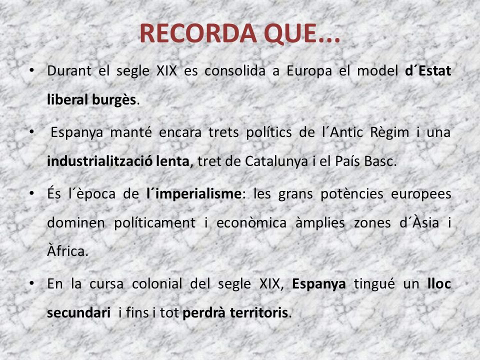 RECORDA QUE... Durant el segle XIX es consolida a Europa el model d´Estat liberal burgès.