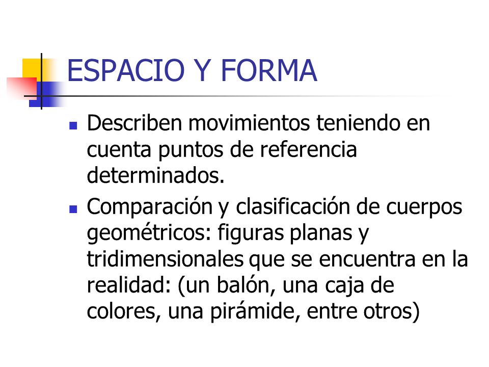 ESPACIO Y FORMA Describen movimientos teniendo en cuenta puntos de referencia determinados.