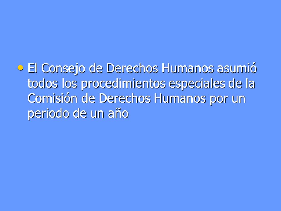 El Consejo de Derechos Humanos asumió todos los procedimientos especiales de la Comisión de Derechos Humanos por un periodo de un año