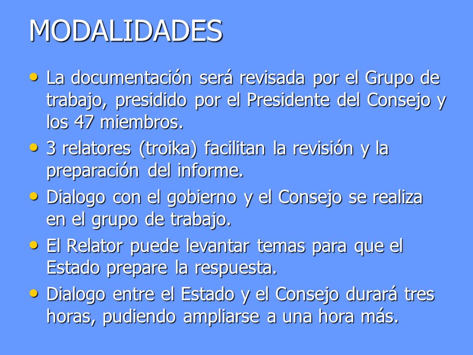 MODALIDADES La documentación será revisada por el Grupo de trabajo, presidido por el Presidente del Consejo y los 47 miembros.