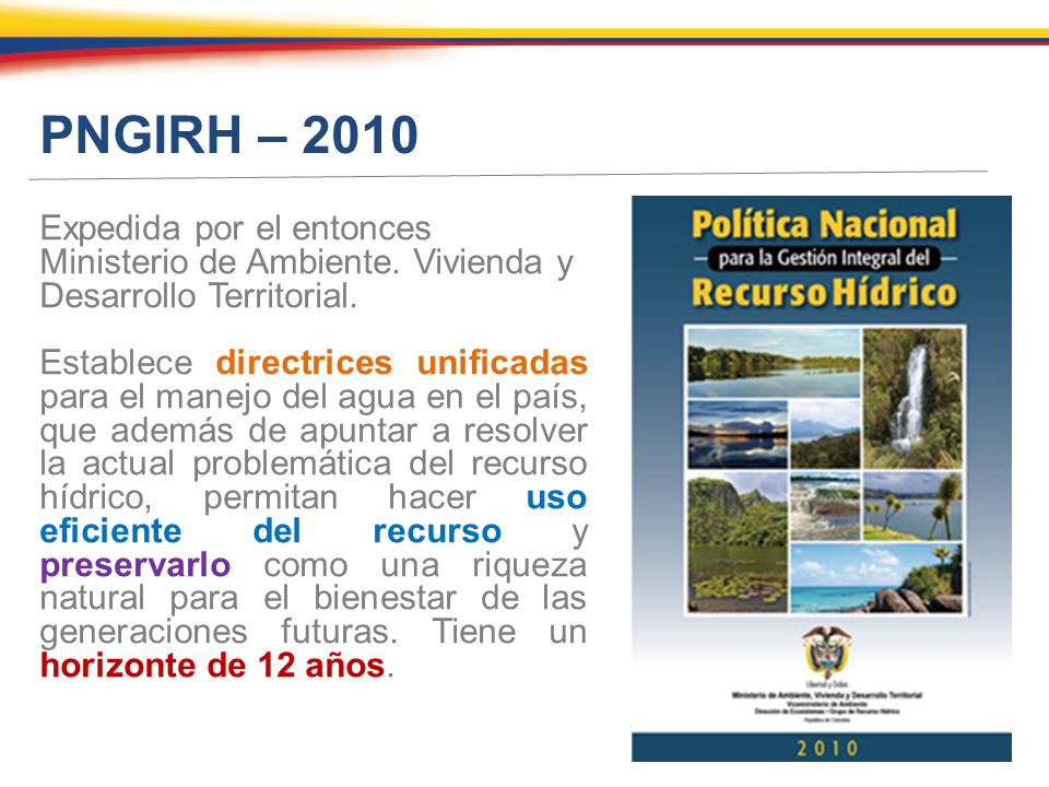 PNGIRH – 2010 Expedida por el entonces Ministerio de Ambiente. Vivienda y Desarrollo Territorial.