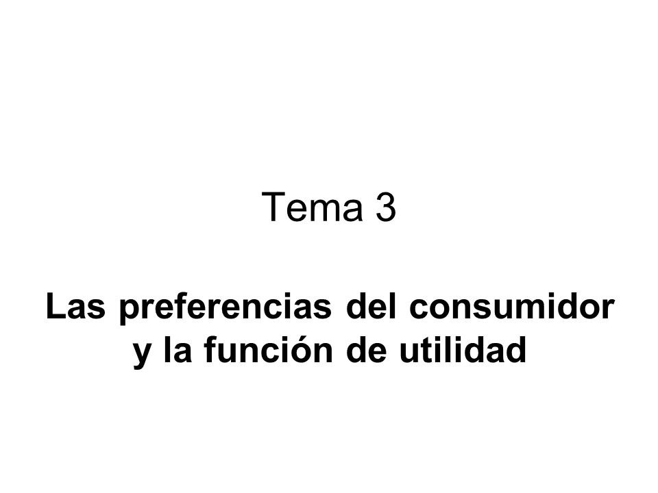 Las preferencias del consumidor y la función de utilidad