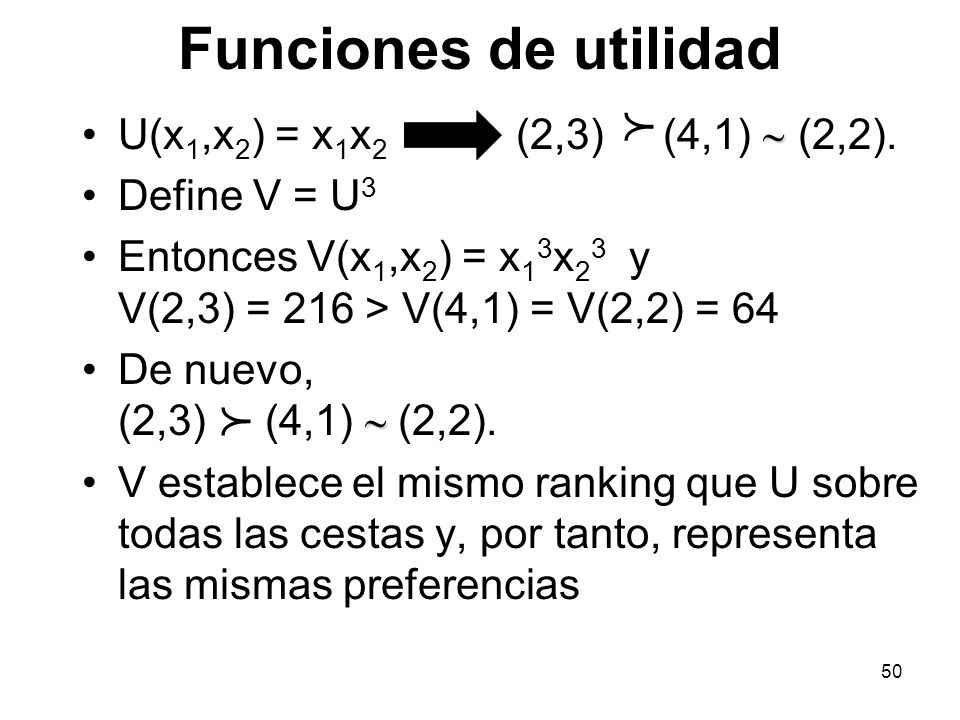 Funciones de utilidad p p U(x1,x2) = x1x2 (2,3) (4,1) ~ (2,2).