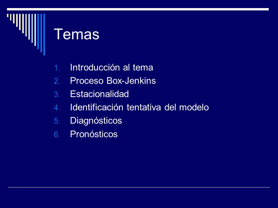 Temas Introducción al tema Proceso Box-Jenkins Estacionalidad