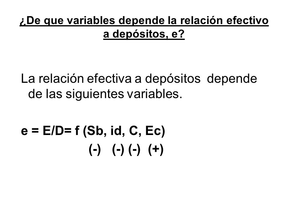 ¿De que variables depende la relación efectivo a depósitos, e