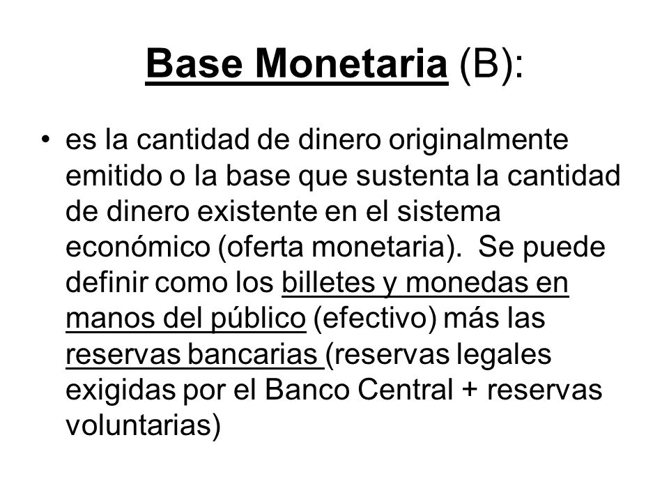 Base Monetaria (B):