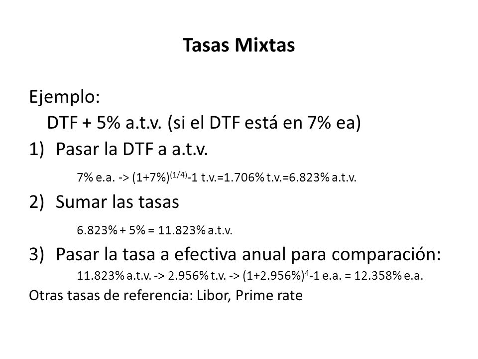 Tasas Mixtas Ejemplo: DTF + 5% a.t.v. (si el DTF está en 7% ea)