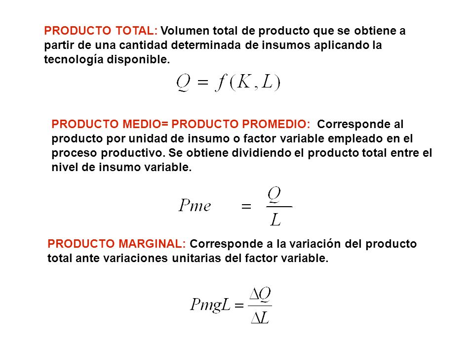 PRODUCTO TOTAL: Volumen total de producto que se obtiene a partir de una cantidad determinada de insumos aplicando la tecnología disponible.