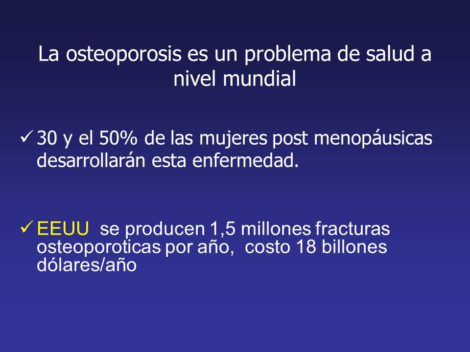 La osteoporosis es un problema de salud a nivel mundial