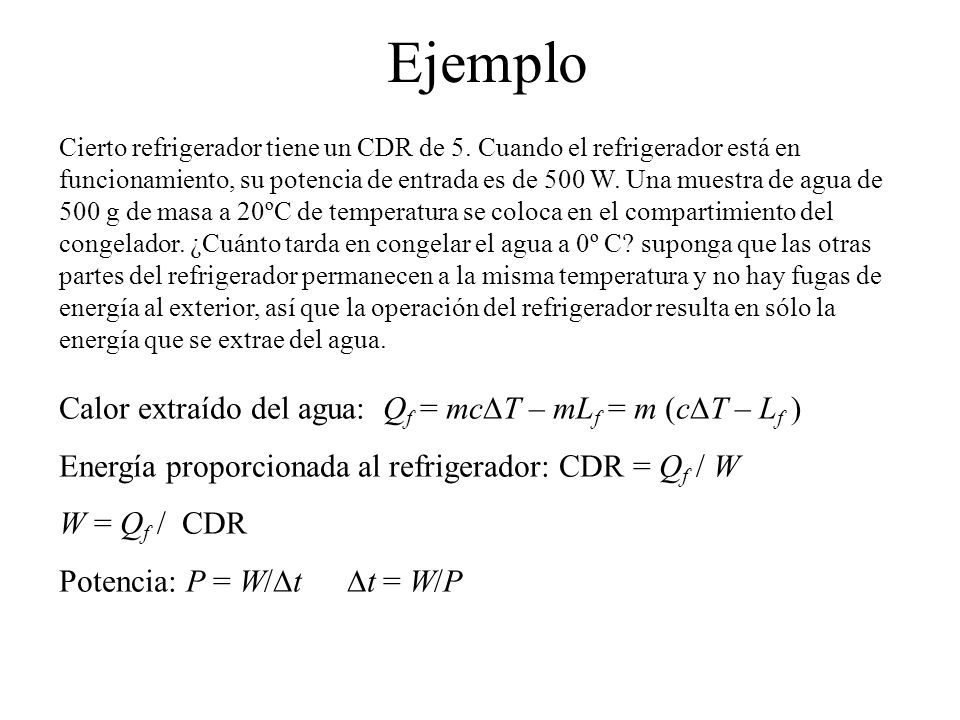 Ejemplo Calor extraído del agua: Qf = mcDT – mLf = m (cDT – Lf )