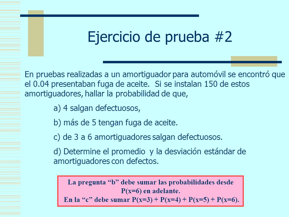 En la c debe sumar P(x=3) + P(x=4) + P(x=5) + P(x=6).