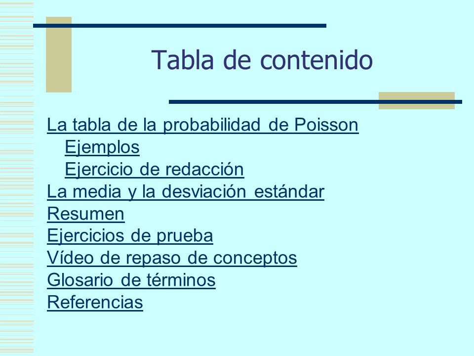 Tabla de contenido La tabla de la probabilidad de Poisson Ejemplos