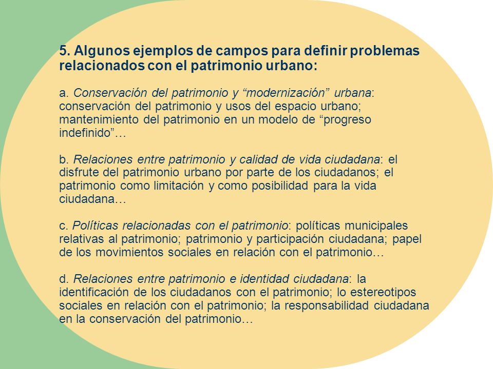 5. Algunos ejemplos de campos para definir problemas relacionados con el patrimonio urbano: a.