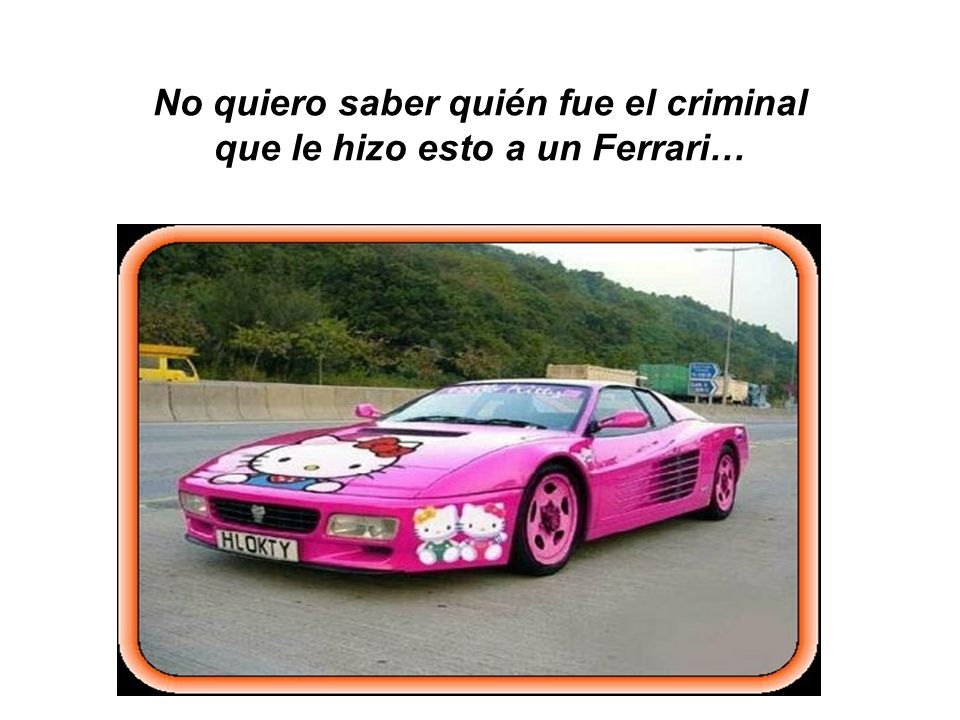 No quiero saber quién fue el criminal que le hizo esto a un Ferrari…