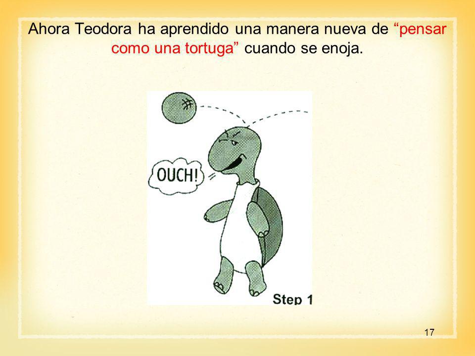 Ahora Teodora ha aprendido una manera nueva de pensar como una tortuga cuando se enoja.