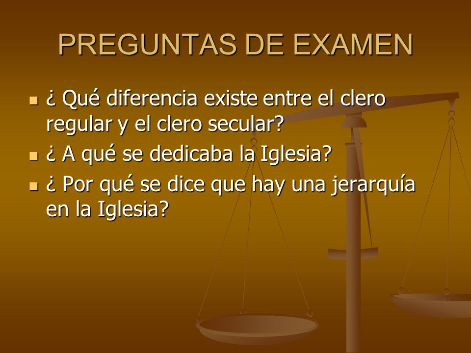 PREGUNTAS DE EXAMEN ¿ Qué diferencia existe entre el clero regular y el clero secular ¿ A qué se dedicaba la Iglesia