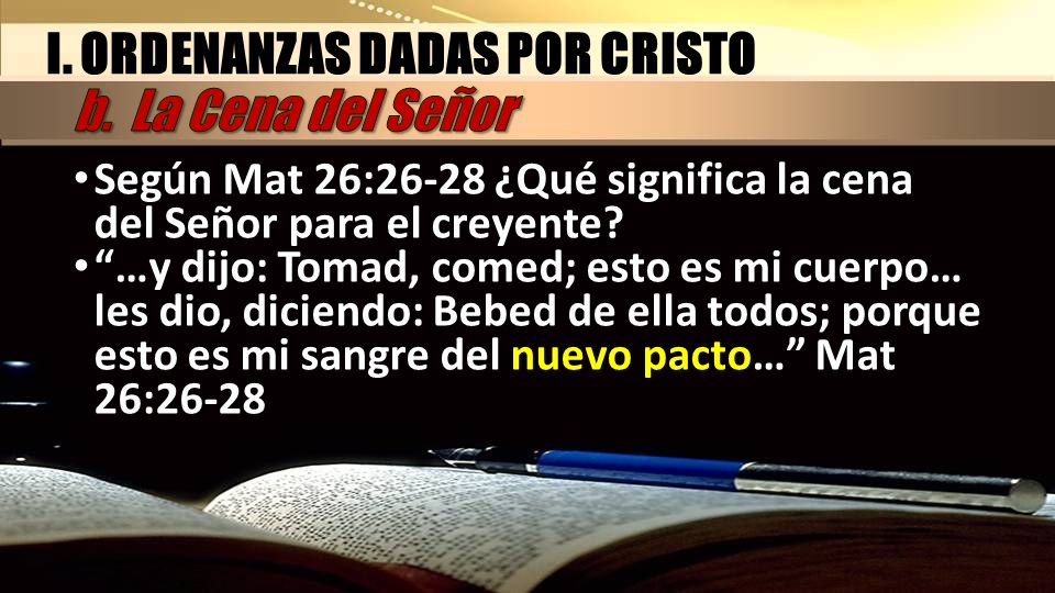 I. ORDENANZAS DADAS POR CRISTO b. La Cena del Señor