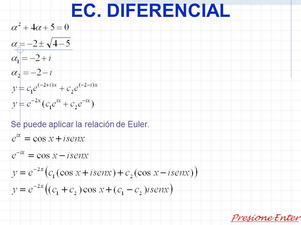 EC. DIFERENCIAL Se puede aplicar la relación de Euler. Presione Enter