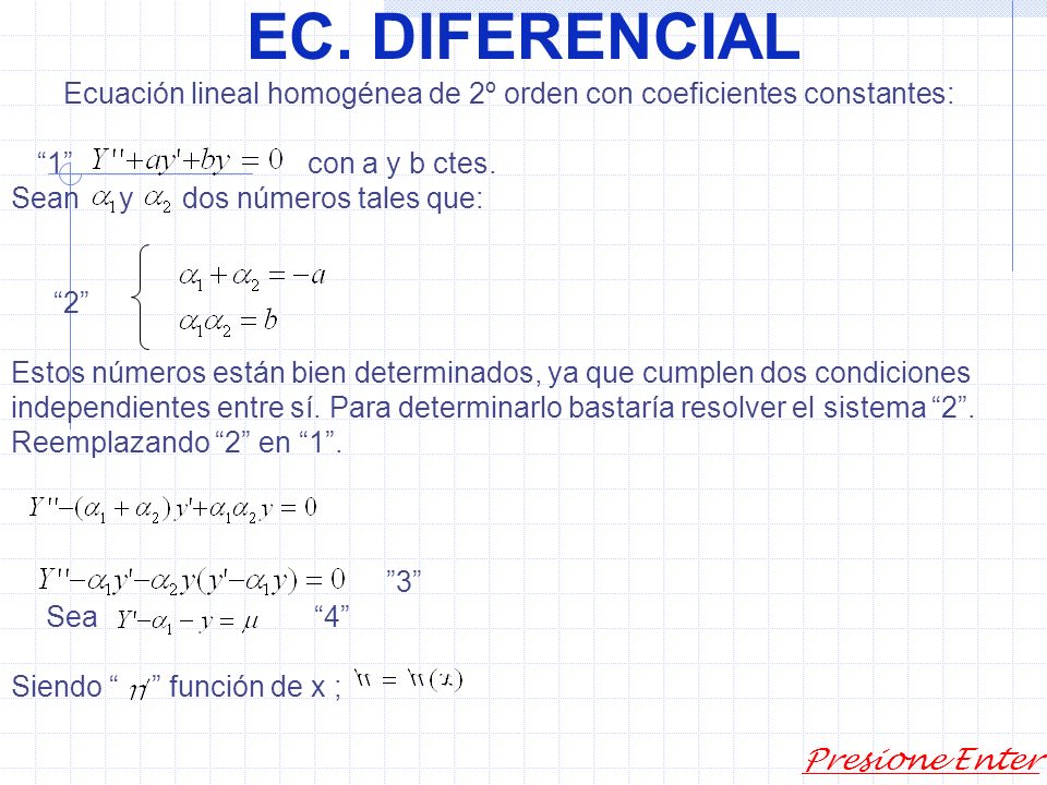 EC. DIFERENCIAL Ecuación lineal homogénea de 2º orden con coeficientes constantes: 1 con a y b ctes.