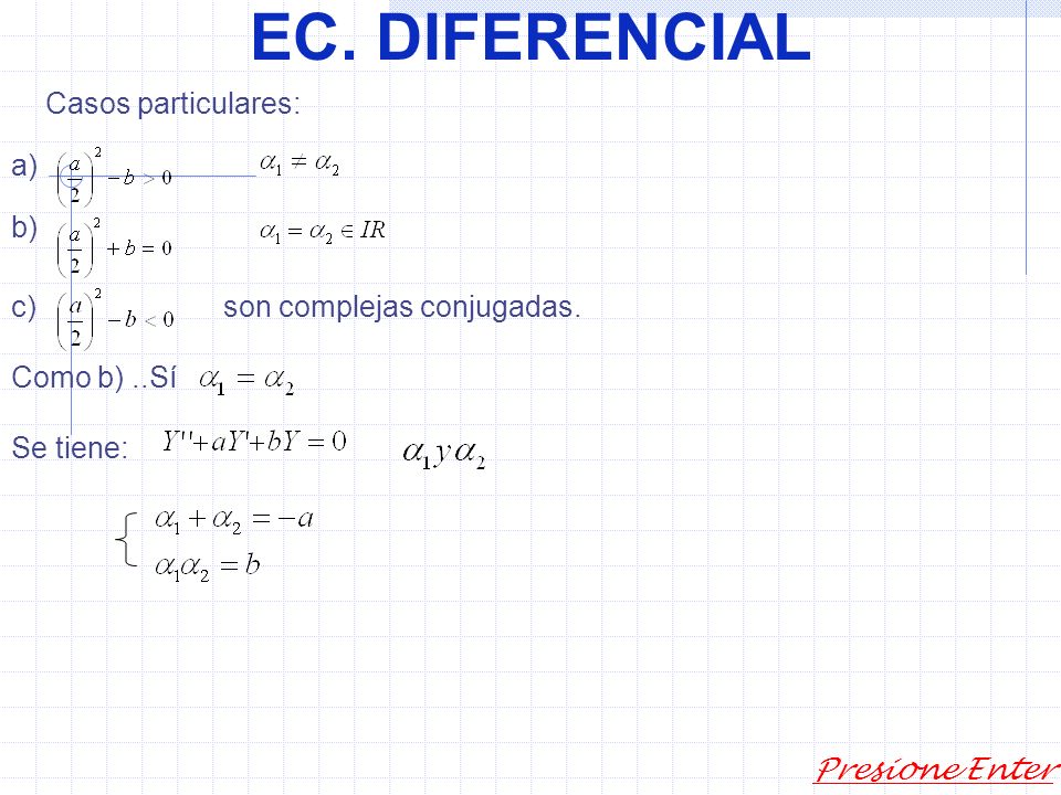 EC. DIFERENCIAL Casos particulares: a) b) c) son complejas conjugadas.