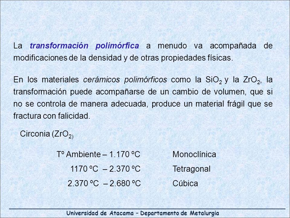 La transformación polimórfica a menudo va acompañada de modificaciones de la densidad y de otras propiedades físicas.