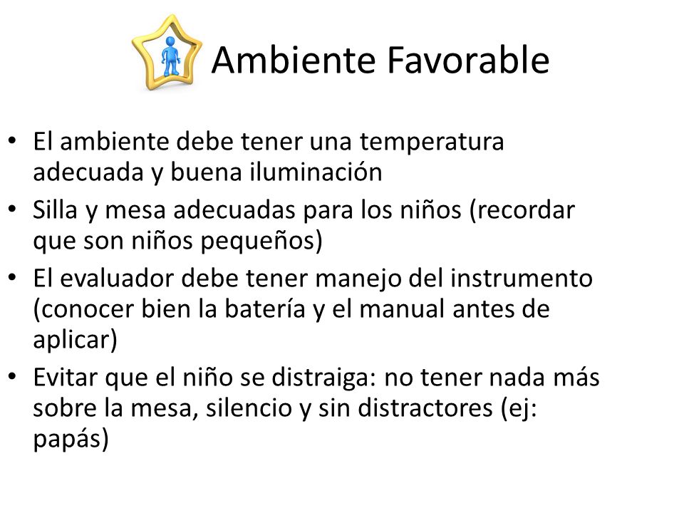Ambiente Favorable El ambiente debe tener una temperatura adecuada y buena iluminación.