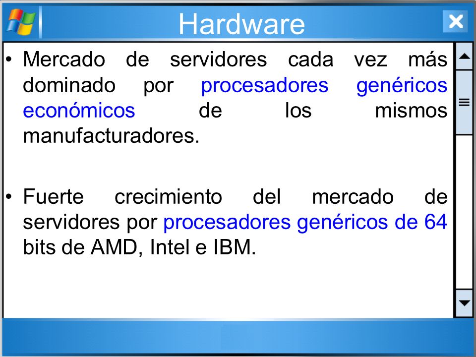 Hardware Mercado de servidores cada vez más dominado por procesadores genéricos económicos de los mismos manufacturadores.