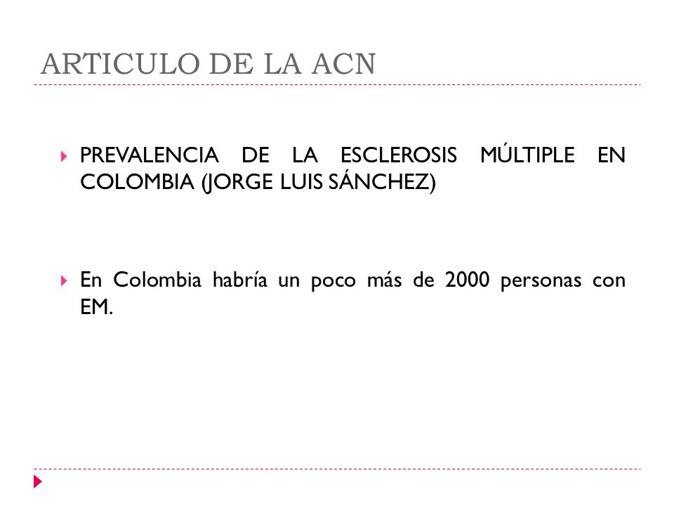 ARTICULO DE LA ACN PREVALENCIA DE LA ESCLEROSIS MÚLTIPLE EN COLOMBIA (JORGE LUIS SÁNCHEZ) En Colombia habría un poco más de 2000 personas con EM.