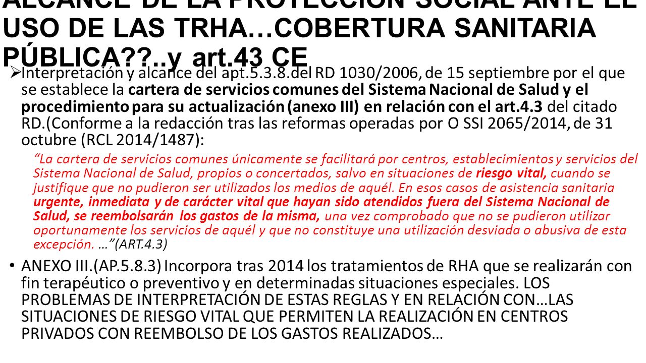 ALCANCE DE LA PROTECCIÓN SOCIAL ANTE EL USO DE LAS TRHA…COBERTURA SANITARIA PÚBLICA ..y art.43 CE
