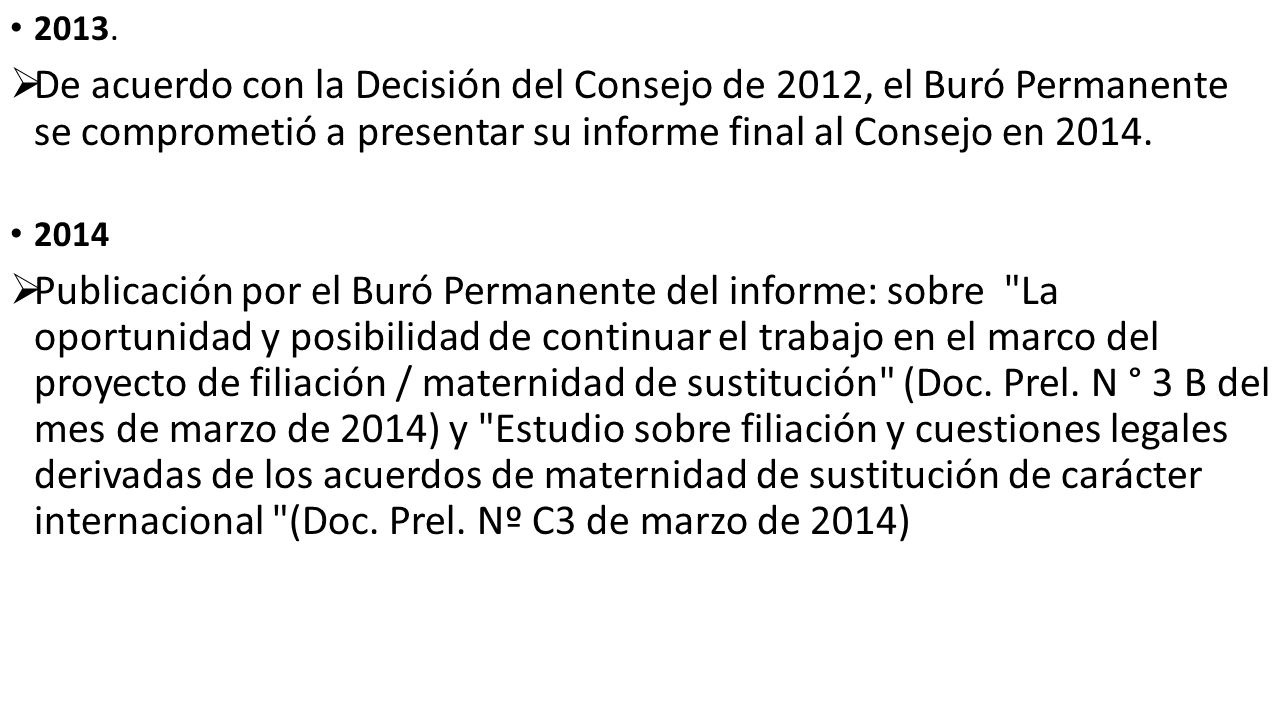 2013. De acuerdo con la Decisión del Consejo de 2012, el Buró Permanente se comprometió a presentar su informe final al Consejo en