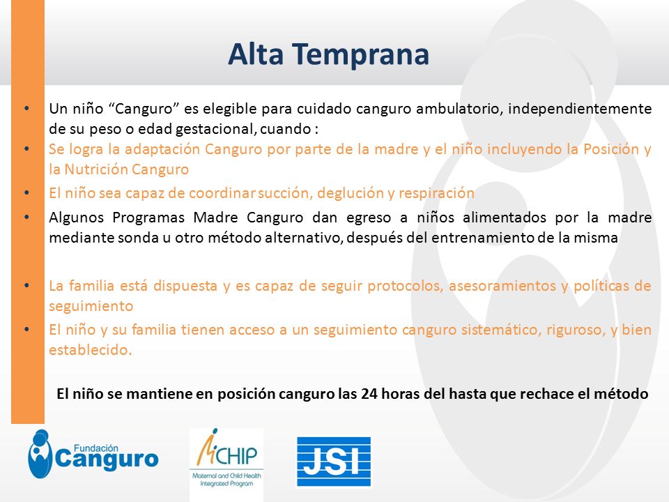 Alta Temprana Un niño Canguro es elegible para cuidado canguro ambulatorio, independientemente de su peso o edad gestacional, cuando :