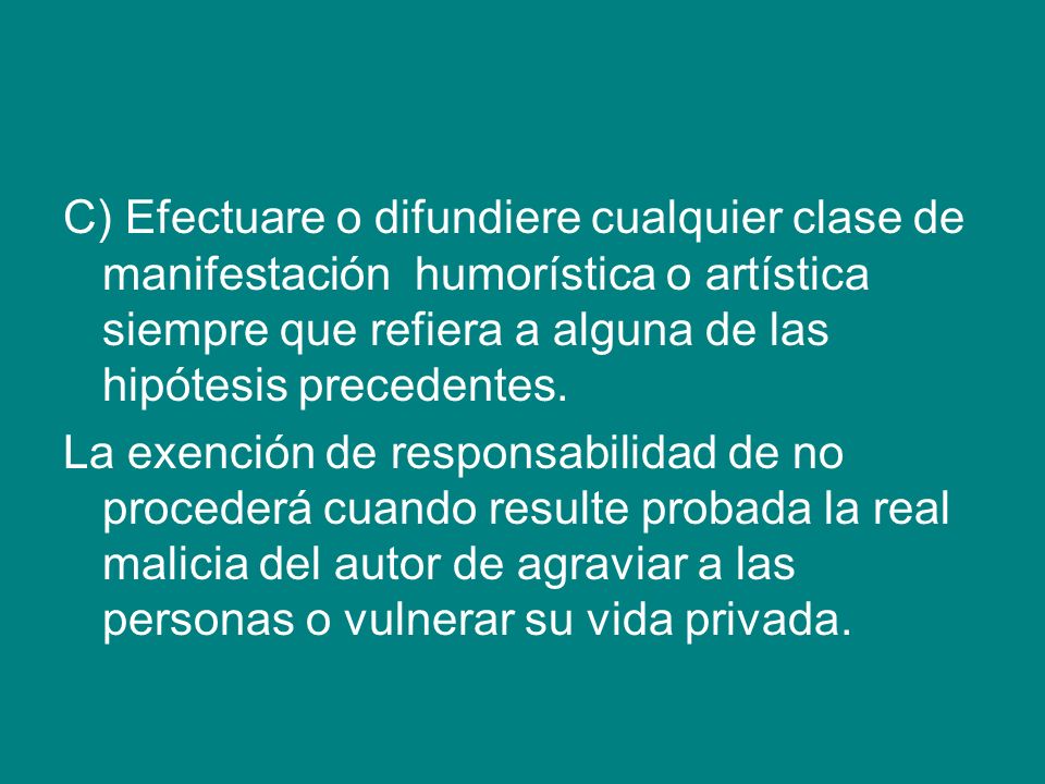 C) Efectuare o difundiere cualquier clase de manifestación humorística o artística siempre que refiera a alguna de las hipótesis precedentes.